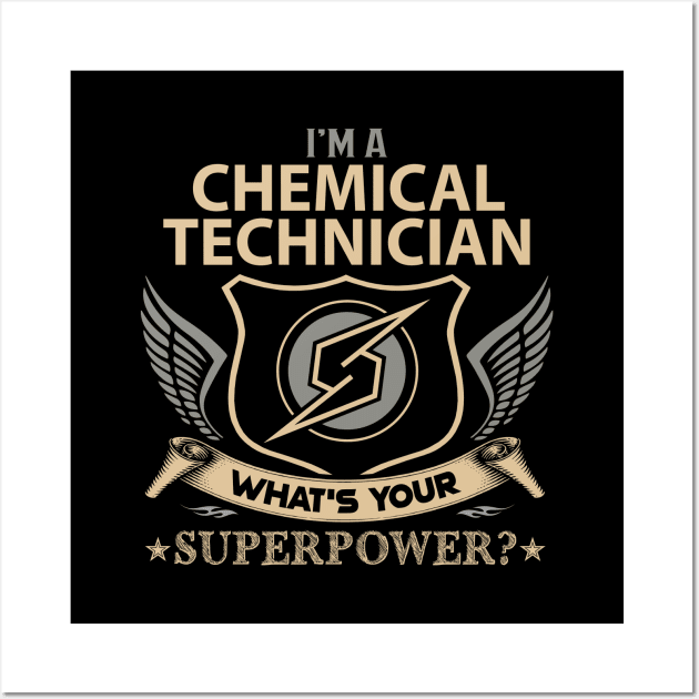 Chemical Technician T Shirt - Superpower Gift Item Tee Wall Art by Cosimiaart